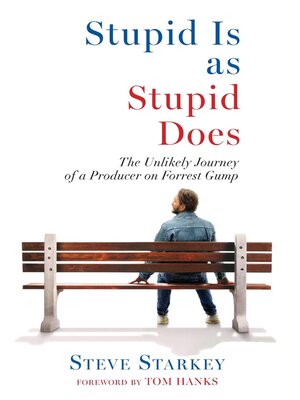 cover image of Stupid Is as Stupid Does--The Unlikely Journey of a Producer on Forrest Gump